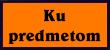 Ku predmetom